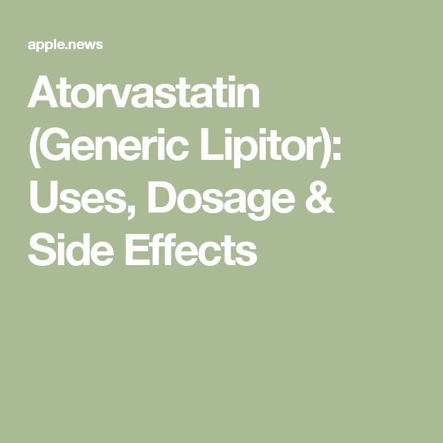 ATORVASTATIN - ORAL Lipitor side effects medical uses and drug interactions