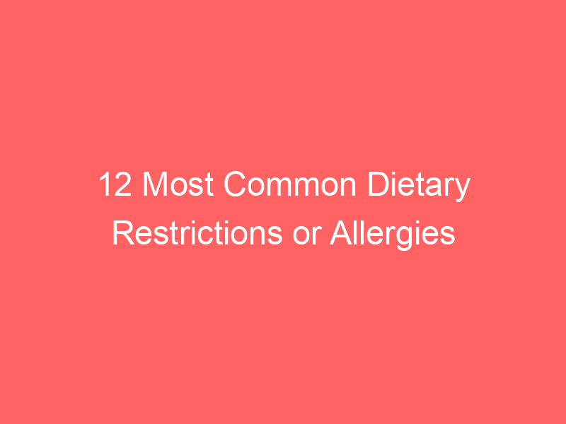 12 Most Common Dietary Restrictions or Allergies Examples List