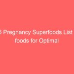 15 Pregnancy Superfoods List of foods for Optimal Development