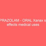 ALPRAZOLAM – ORAL Xanax side effects medical uses and drug interactions