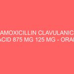 AMOXICILLIN CLAVULANIC ACID 875 MG 125 MG – ORAL Augmentin side effects medical uses and drug