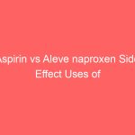 Aspirin vs Aleve naproxen Side Effect Uses of NSAID Painkillers