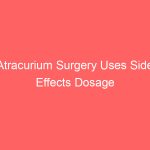 Atracurium Surgery Uses Side Effects Dosage