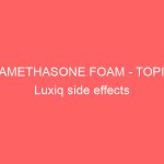 BETAMETHASONE FOAM – TOPICAL Luxiq side effects medical uses and drug interactions