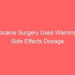 Cocaine Surgery Uses Warnings Side Effects Dosage
