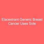 Elacestrant Generic Breast Cancer Uses Side Effects Dosage