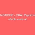 FAMOTIDINE – ORAL Pepcid side effects medical uses and drug interactions