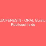 GUAIFENESIN – ORAL Guiatuss Robitussin side effects medical uses and drug interactions