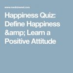 Happiness Quiz Define Happiness Learn a Positive Attitude