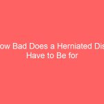 How Bad Does a Herniated Disc Have to Be for Surgery 5 Variables
