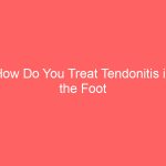 How Do You Treat Tendonitis in the Foot