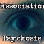 Is Dissociation a Form of Psychosis