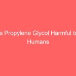 Is Propylene Glycol Harmful to Humans