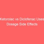 Ketorolac vs Diclofenac Uses Dosage Side Effects Differences