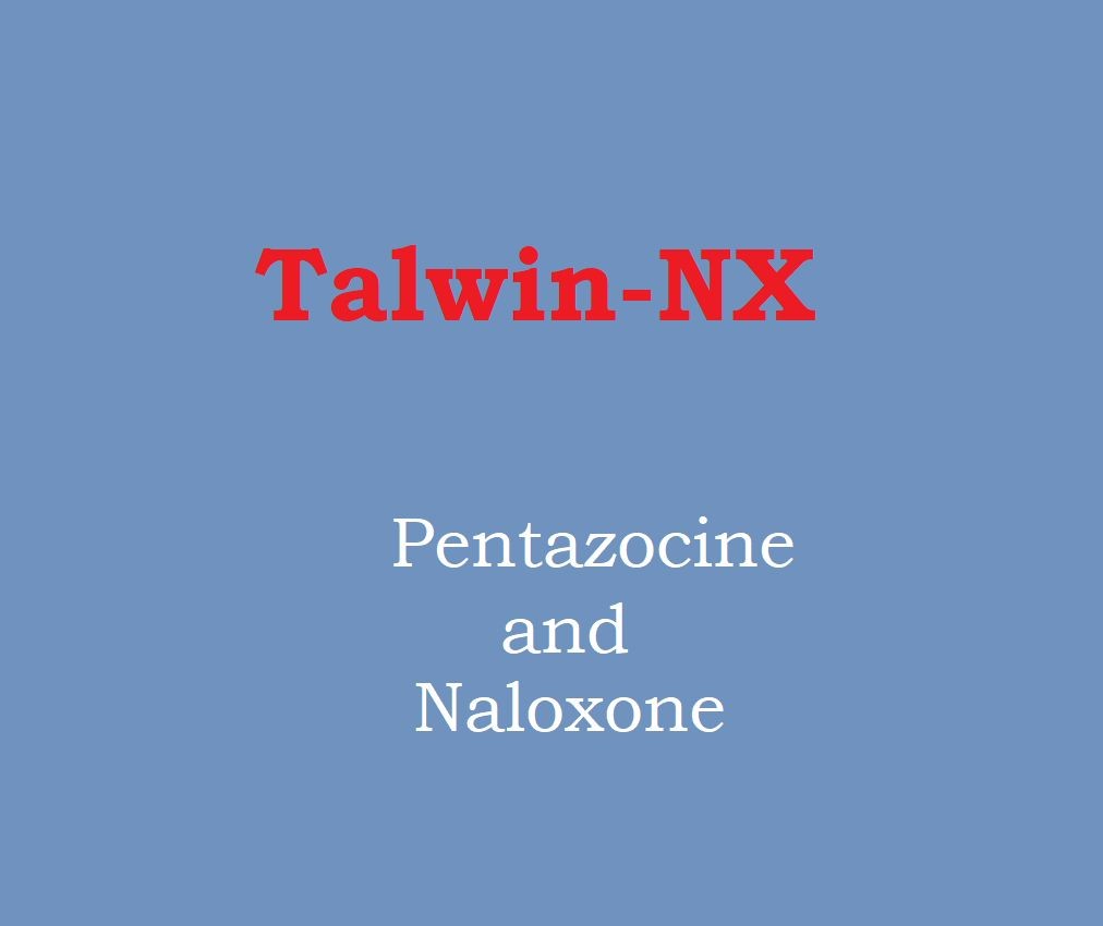 PENTAZOCINE NALOXONE – ORAL Talwin NX side effects medical uses and drug interactions