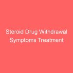 Steroid Drug Withdrawal Symptoms Treatment Prognosis