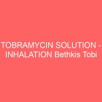 TOBRAMYCIN SOLUTION – INHALATION Bethkis Tobi side effects medical uses and drug interactions