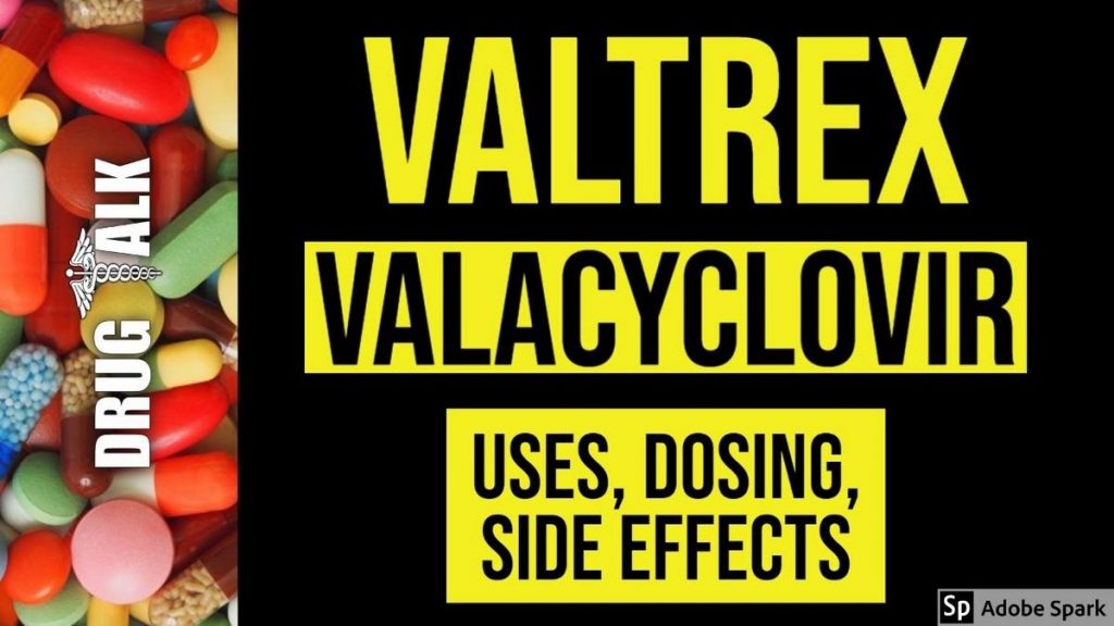 VALACYCLOVIR – ORAL Valtrex side effects medical uses and drug interactions