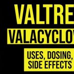 VALACYCLOVIR – ORAL Valtrex side effects medical uses and drug interactions