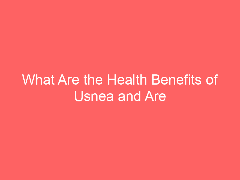 What Are the Health Benefits of Usnea and Are There Side Effects