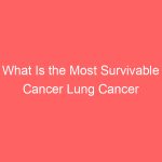 What Is the Most Survivable Cancer Lung Cancer Chart