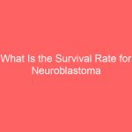 What Is the Survival Rate for Neuroblastoma Symptoms Stages