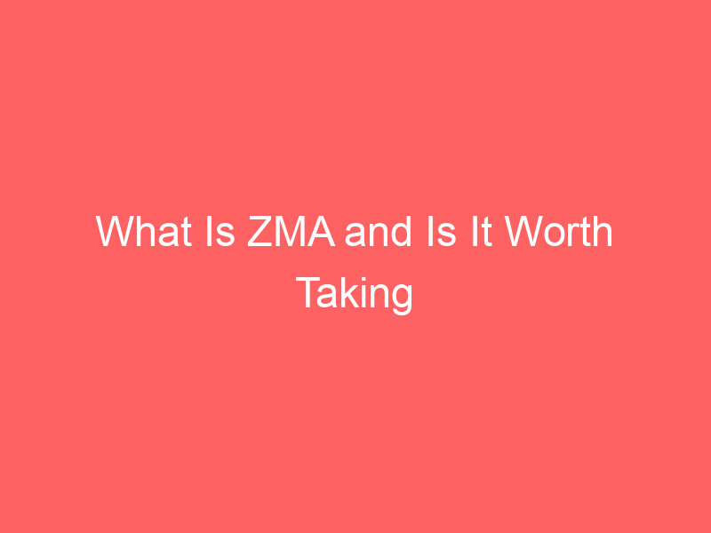 What Is ZMA and Is It Worth Taking