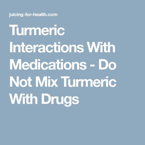 Which Medications Should Not Be Taken With Turmeric Drug Interactions