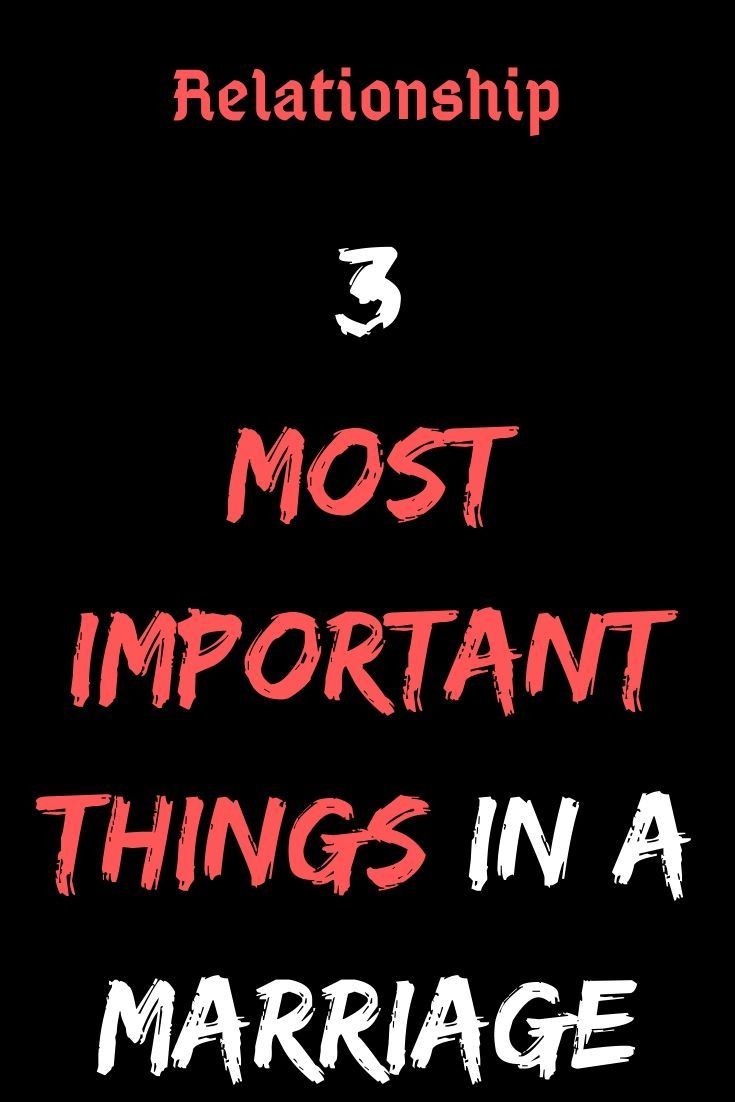 What Are the 3 Most Important Things in a Marriage Open Marriages